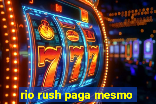 rio rush paga mesmo